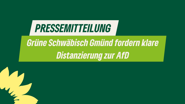 Grüne Schwäbisch Gmünd fordern klare Distanzierung zur AfD